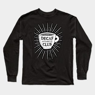 Decaf Drinkers Club Long Sleeve T-Shirt